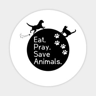Veterinary Inspiration- Eat. Pray. Love Animals. Magnet
